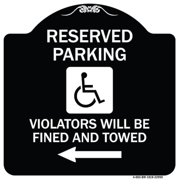 Signmission Reserved Parking Violators Will Fined and Towed Heavy-Gauge Aluminum Sign, 18" x 18", BW-1818-22998 A-DES-BW-1818-22998 - main